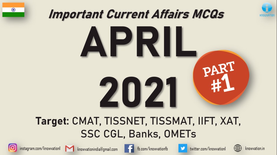 Current Affairs Questions for APRIL 2021 | PART-1 | G.K MCQs | XAT, IIFT, TISSNET, CMAT, Banks, RBI