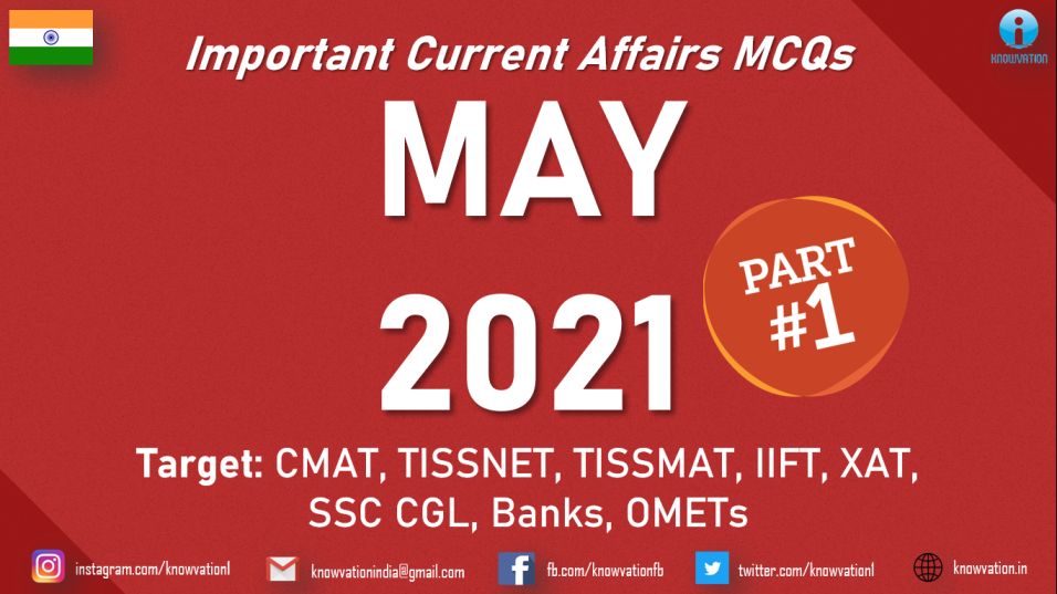 Current Affairs Questions for MAY 2021 | PART-1 | G.K MCQs | XAT, IIFT, TISSNET, CMAT, Banks, RBI