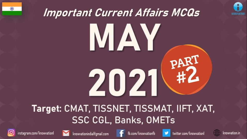 Current Affairs Questions for MAY 2021 | PART-2 | G.K MCQs | XAT, IIFT, TISSNET, CMAT, Banks, RBI