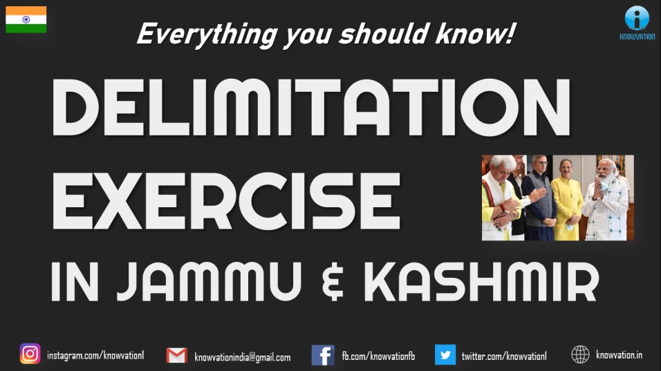 Delimitation Exercise – Jammu & Kashmir 2021 | All party meeting | Elections in J&K | Explained