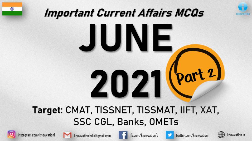 Current Affairs Questions for JUNE 2021 | PART-2 | G.K MCQs | XAT, IIFT, TISSNET, CMAT, Banks, RBI