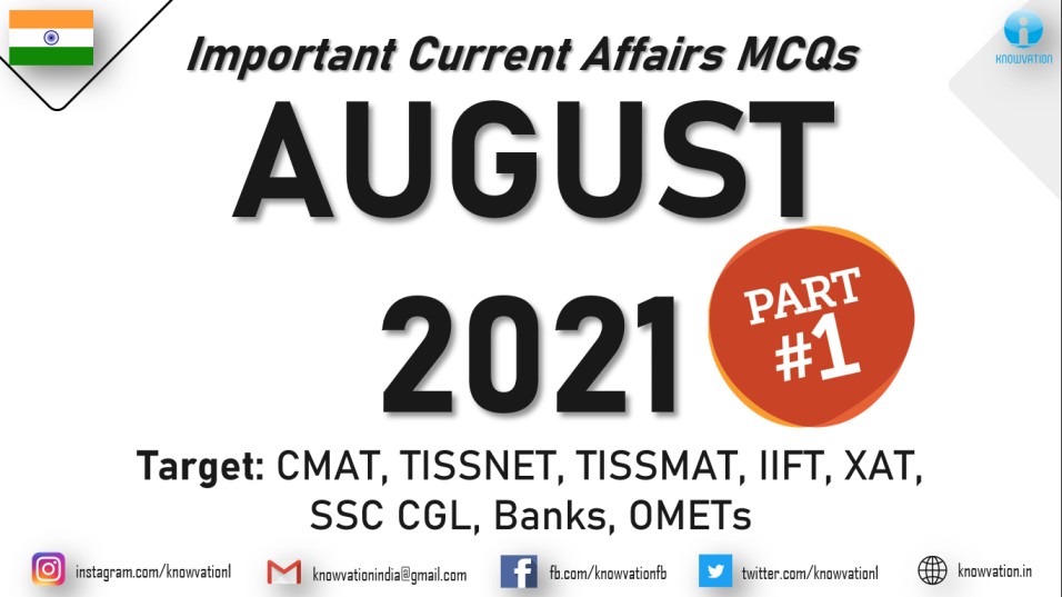 Current Affairs Questions for AUGUST 2021 | PART-1 | G.K MCQs | XAT, IIFT, TISSNET, CMAT, Banks, RBI