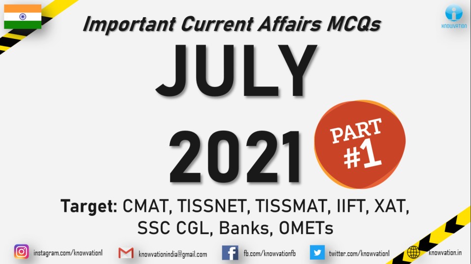 Current Affairs Questions for JULY 2021 | PART-1 | G.K MCQs | XAT, IIFT, TISSNET, CMAT, Banks, RBI