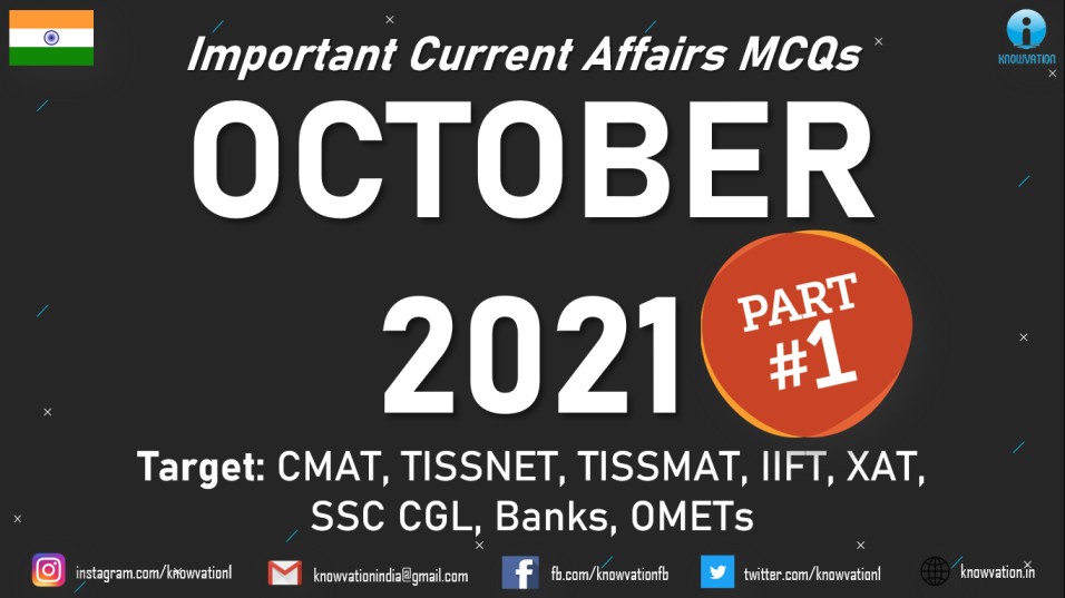 Current Affairs Questions for OCTOBER 2021 | PART-1 | G.K MCQs | XAT, IIFT, TISSNET, CMAT, Banks