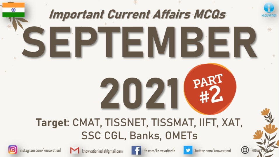 Current Affairs Questions for SEPTEMBER 2021 | PART-2 | G.K MCQs | XAT, IIFT, TISSNET, CMAT, Banks