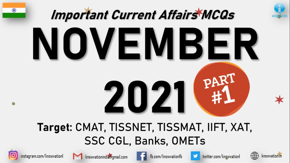 Current Affairs Questions for NOVEMBER 2021 | PART-1 | G.K MCQs | XAT, IIFT, TISSNET, CMAT, Banks